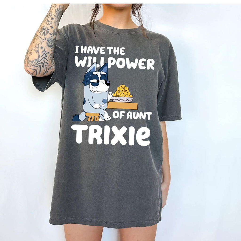 i have the willpower of aunt trixie funny  bluey Womenswear Tshirt graphic  tee  women's shirts teeshirt  tops slogan gift