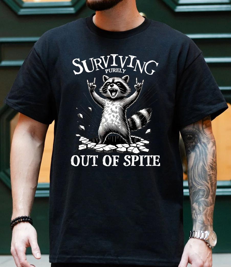 surviving entirely out of spite sacrastic  racoon funny T-Shirt Menswear Top Casual Cotton gift printed tshirt design printed  t-shirt graphic  shirt fathers day