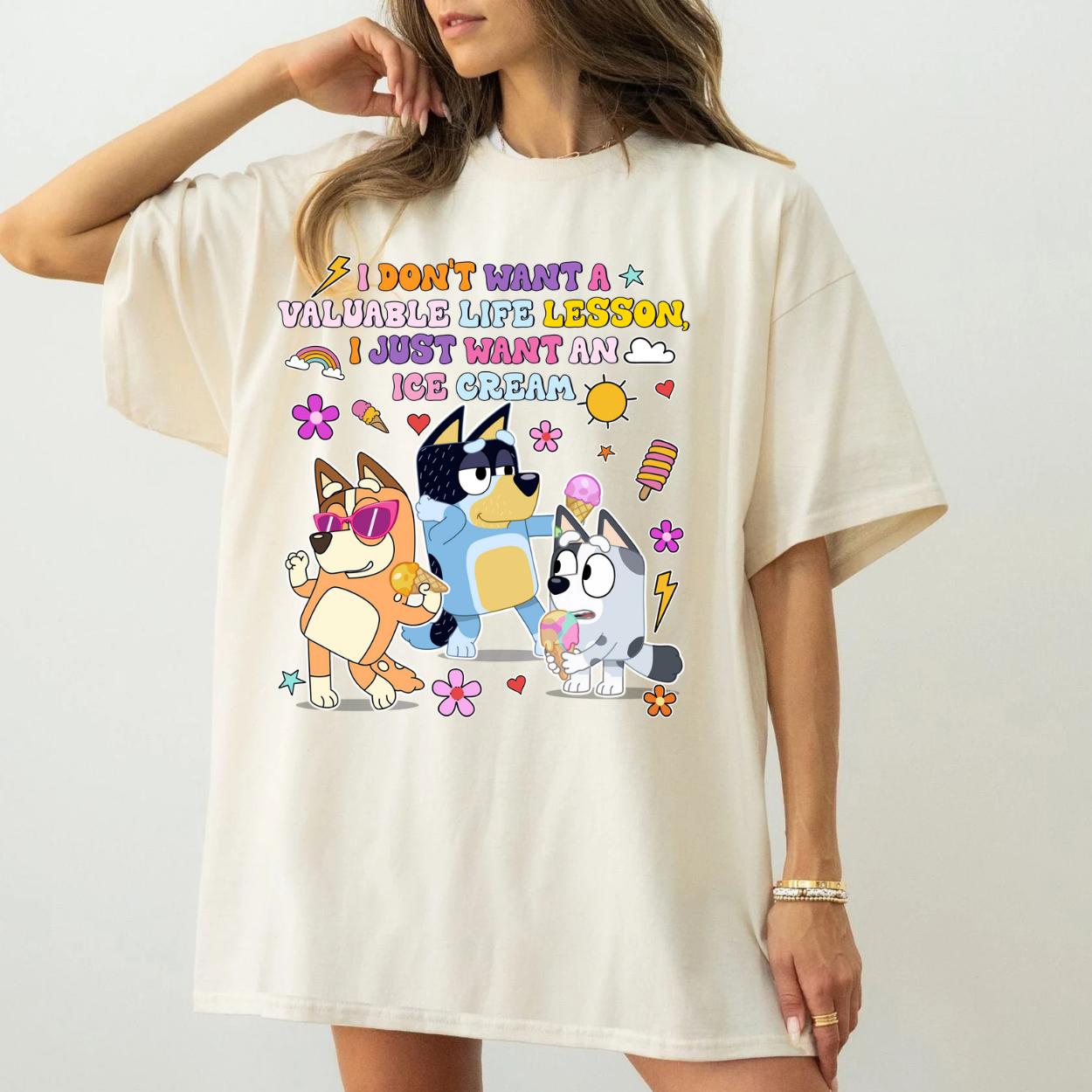 I dont want a valueable life lesson just icecream bluey inspired Top Womenswear Tshirt graphic  tee  women's shirts teeshirt tops slogan  shirt
