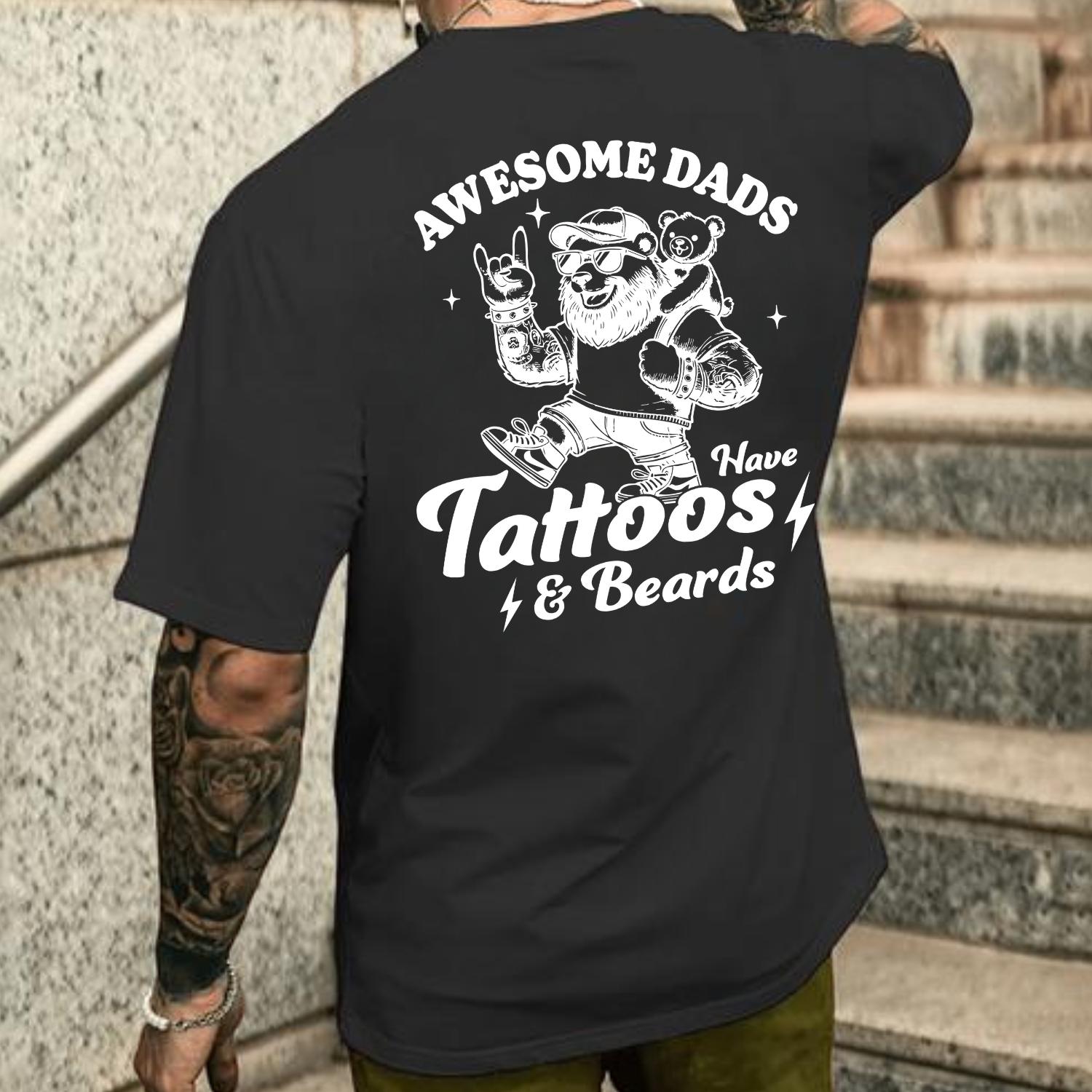 awesome dads have tattoos and beards funny T-Shirt Menswear Top Casual Cotton gift  tshirt design printed  t-shirt graphic  shirt fathers day