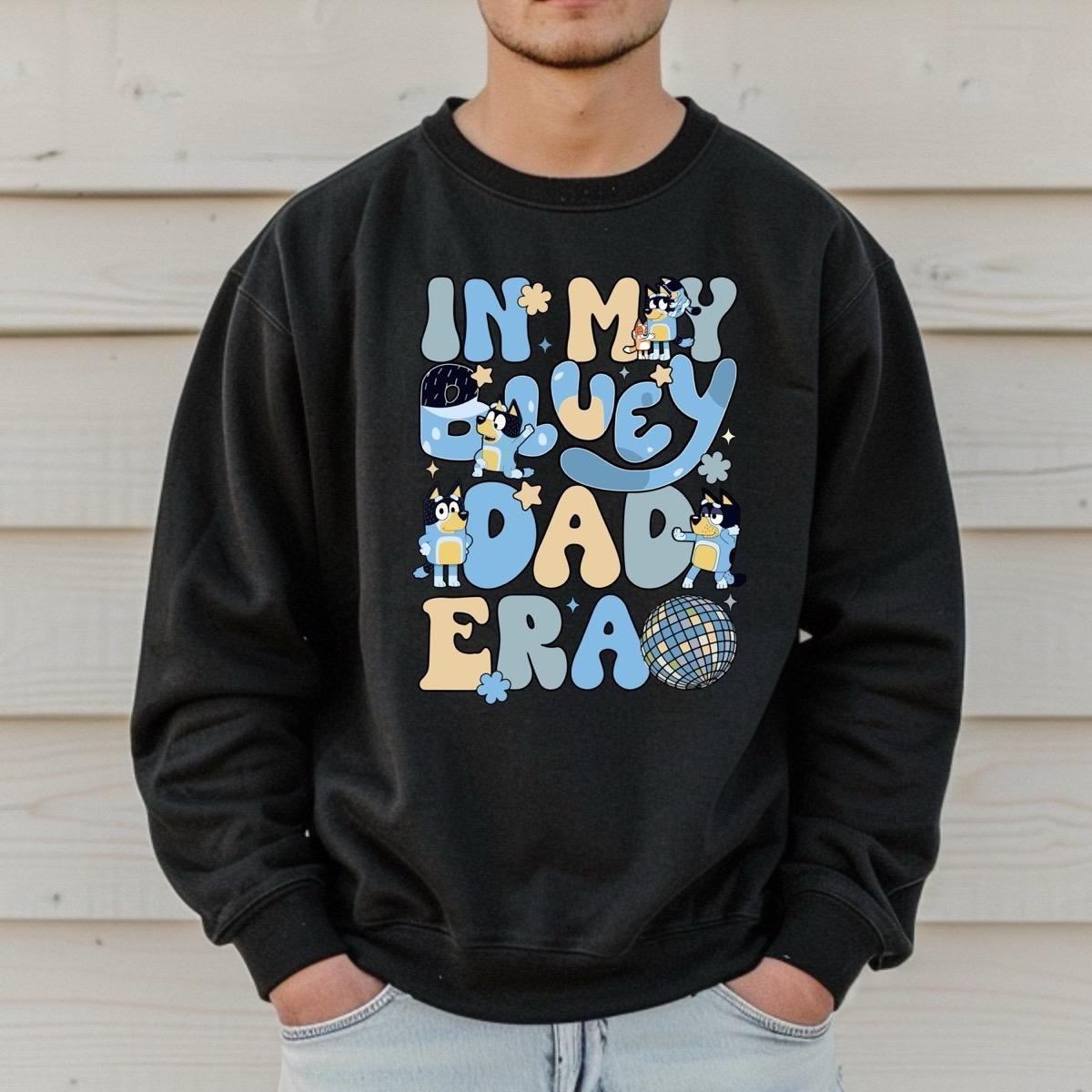 In my bluey Dad era bluey inspired dog sweatshirt Menswear Top Casual gift printed  t-shirt tshirt design sweatshirt  style