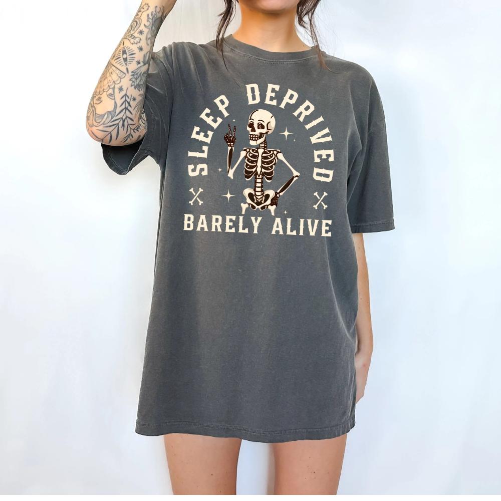 sleep deprived barely alive funny Top Womenswear Tshirt graphic  tee  women's shirts teeshirt rude  tops slogan  shirt