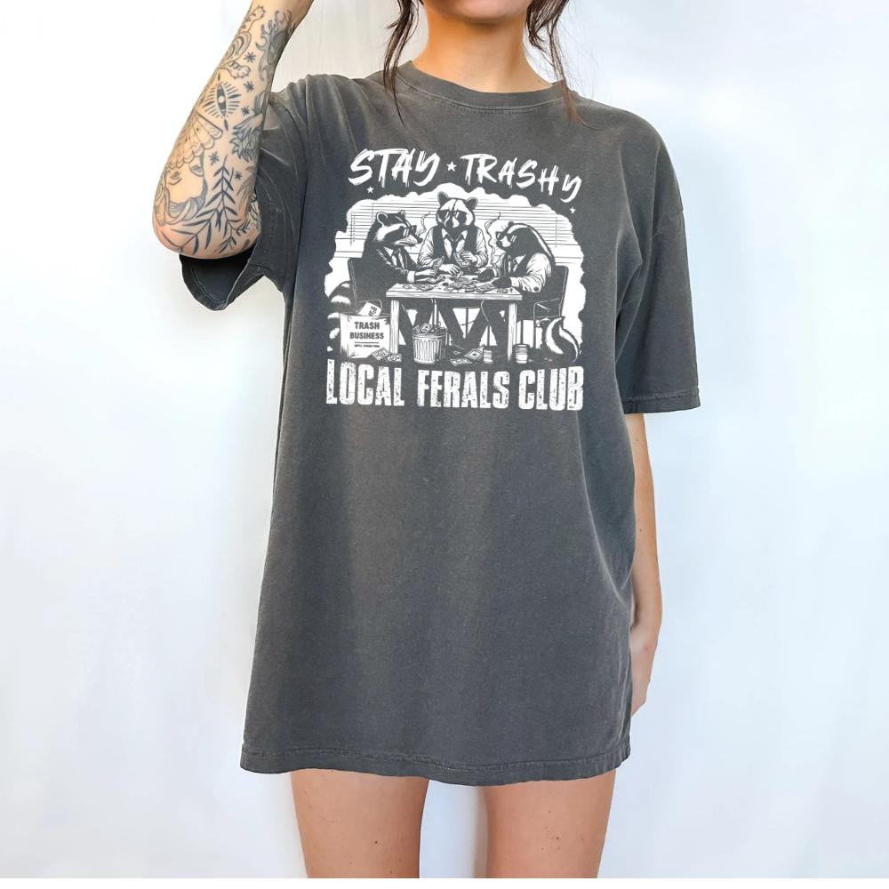stay trashy local ferals club racoon country funny Top Womenswear Tshirt graphic  tee  women's shirts teeshirt rude  tops slogan  shirt