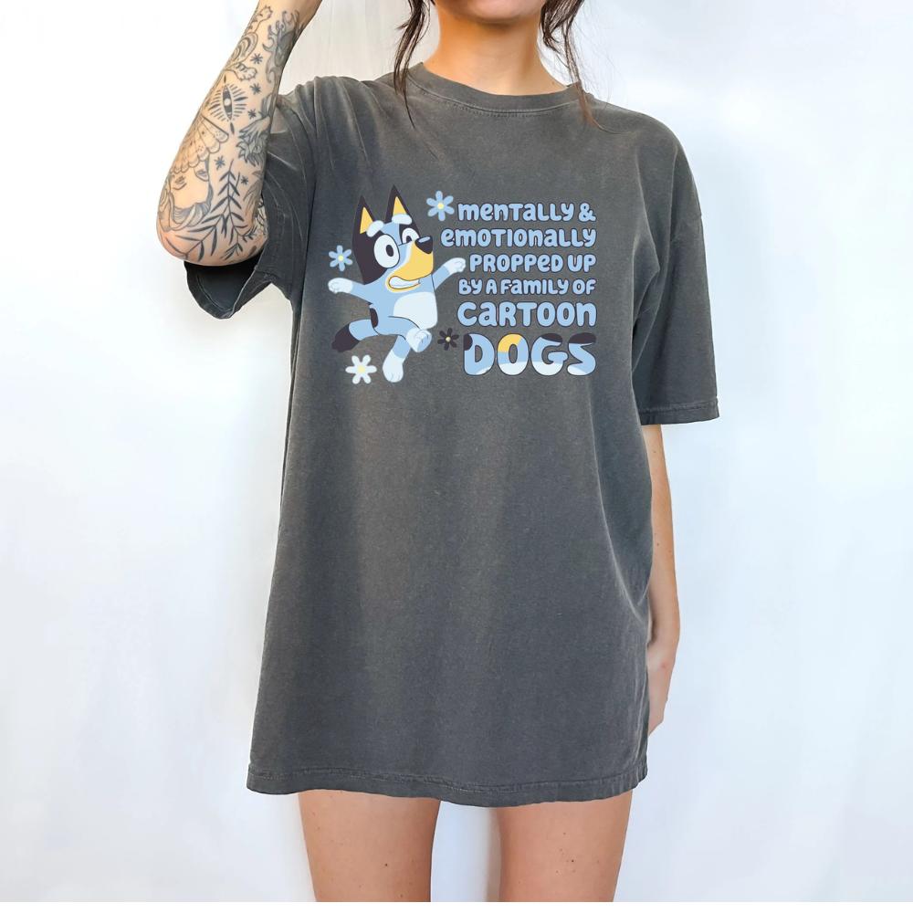 Funny bluey mentally and emotionally propped up  Womenswear Tshirt graphic  tee  women's shirts teeshirt  tops slogan mothers day gift