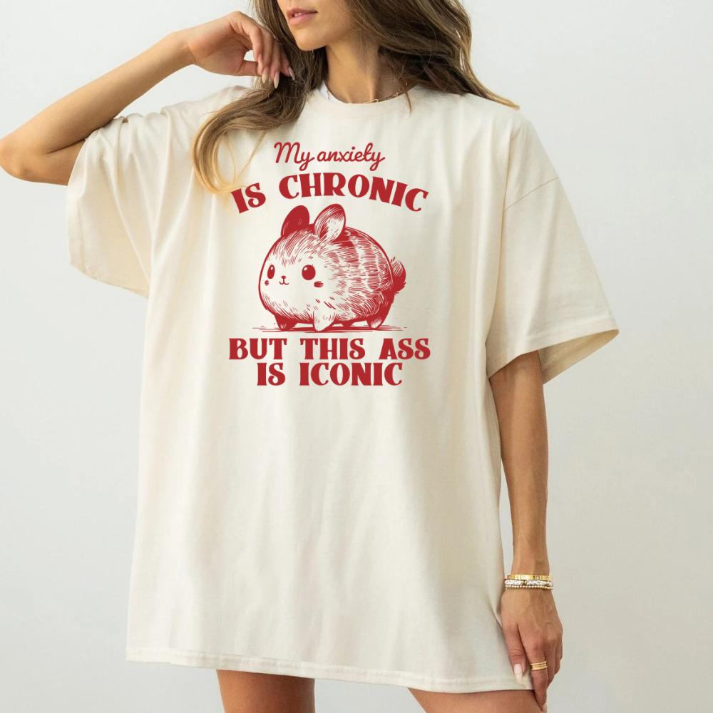 anxiety bum iconic text sarcastic funny Top Womenswear Tshirt graphic  tee  women's shirts teeshirt rude  tops slogan  shirt