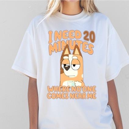 Just need 20 minutes Mum T-Shirt Cotton Bluey inspired chilli heeler Top Womenswear Tshirt graphic tee women's shirts