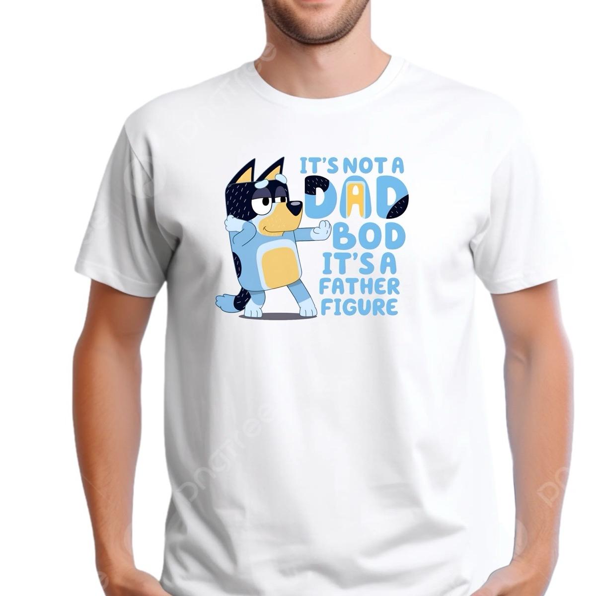 It’s not a dad bod it’s a father figure bluey inspired T-Shirt Menswear graphic  tee tees