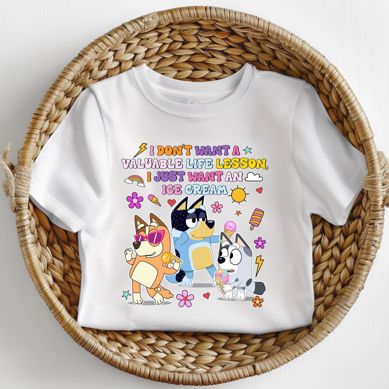 i dont want a valuable life lesson just want icream bluey child tshirt kids unisex design gift tee toddler boy or girl