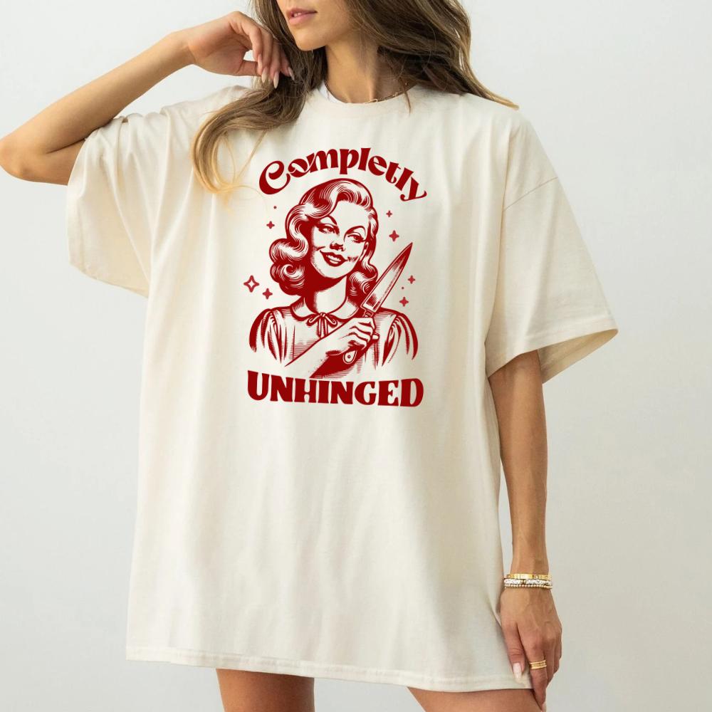 completely unhinged cute text funny Top Womenswear Tshirt graphic  tee  women's shirts teeshirt rude  tops slogan  shirt