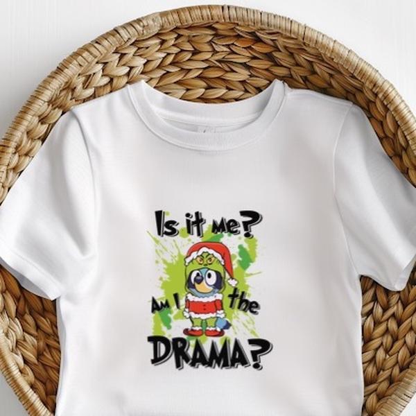 Is it me am I the drama grinch x bluey Christmas tee matching family unisex kids